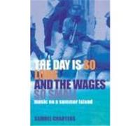 The Day Is So Long and the Wages So Small Samuel Barclay Charters (Auteur)