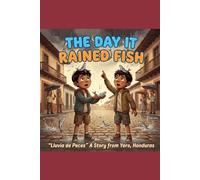 The Day It Rained Fish: A Story from Yoro, Honduras