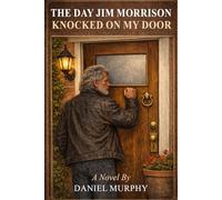 The Day Jim Morrison Knocked On My Door