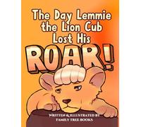 The Day Lemmie The Lion Cub Lost His Roar