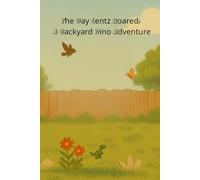 The Day Lentz Roared A Backyard Dino Adventure: "A Sweet and Roaring Adventure for Little Dino Fans"