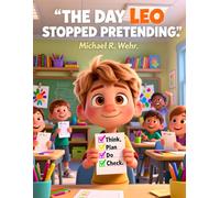 The Day Leo Stopped Pretending: A Gentle Story About Masking, Self-Advocacy, and Executive Function Skills for Kids Who Learn and Think Differently