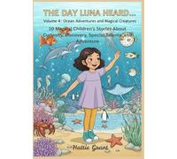 The Day Luna Heard…: Volume 4: Ocean Adventures and Magical Creatures