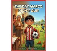 The Day Marco Didn't Quit:: A Story of Persistence for Latino Boys