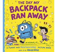 The Day My Backpack Ran Away: A Funny and Heartwarming Picture Book About Responsibility and Friendship