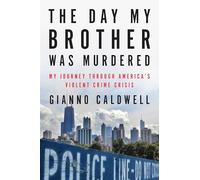 The Day My Brother Was Murdered: My Journey Through America's Violent Crime Crisis