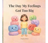The Day My Feelings Got Too Big