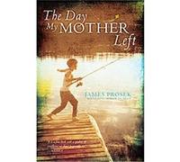 The Day My Mother Left James Prosek (Auteur)