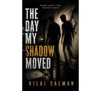 The Day My Shadow Moved: Where Light Ends, Secrets Begin