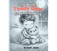 The Day My Teddy Bear Started Speaking: a magical bedtime adventure for kids ages 3-8