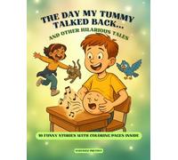 The Day My Tummy Talked Back… and Other Hilarious Tales: 10 Funny Stories with Coloring Pages Inside