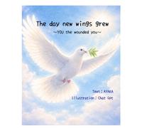 The day new wings grew: You the wounded you