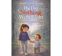 The Day Nothing Went Right: A Silly Family Story About Messy Days, Big Feelings, and Laughing Together