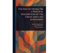 The Day Of Doom; Or, A Poetical Description Of The Great And Last Judgement