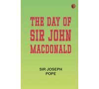 The Day of Sir John Macdonald