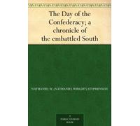 The Day of the Confederacy: A Chronicle of the Embattled South