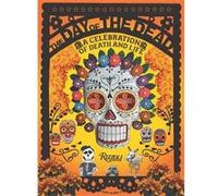 Deborah Holtz – The Day of the Dead: A Celebration of Death and Life – Anglais