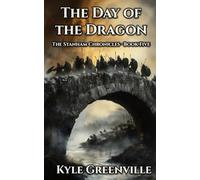 The Day of the Dragon: The Stanham Chronicles, Book 5: An Illustrated Epic Adventure Series for Ages 8-12