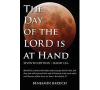 The Day Of The Lord Is At Hand: 7th Edition - Behold, He Cometh With Clouds: And Every Eye Shall See Him, And They Also Which Pierced Him: And All Kindred's Of The Earth Shall Wail Because Of Him.