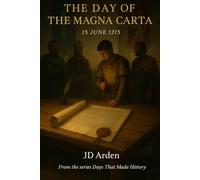 The Day of The Magna Carta: 15 June 1215