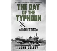 The Day of the Typhoon: Flying with the Royal Air Force Tankbusters in Normandy