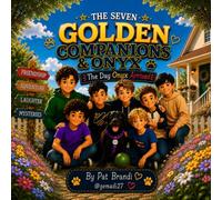 The Day Onyx Arrived: The Seven Golden Companions & Onyx Story