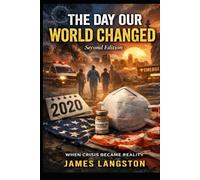 The Day Our World Changed (Second Edition): From Pandemic Shock to Permanent Change: How COVID-19 Reshaped Society, Faith, and Daily Life