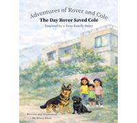 The Day Rover Saved Cole: Inspoired by a True Family Story