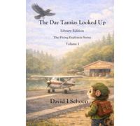 The Day Tamias Looked Up: The Flying Explorers Series, Volume 1, Full Color Library Edition