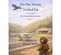The Day Tamias Looked Up: The Flying Explorers Series, Volume 1, Full Color Library Edition