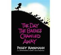 The Day the Babies Crawled Away Peggy Rathmann (Auteur)