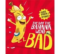 The Day The Banana Went Bad by Michelle Robinson Michelle Robinson (Auteur)