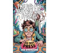 The Day the Button Was Pressed: A Hilarious Young Adult Sci-Fi Comedy About Accidental Heroes, Dangerous Intelligence, and Choosing When Not to Act