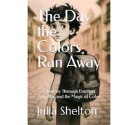 The Day the Colors Ran Away: A Journey Through Emotion, Empathy, and the Magic of Color