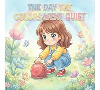 The Day the Colors Went Quiet”: A gentle story about confidence, feelings, and finding your inner light