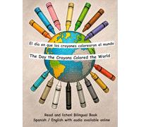 The Day the Crayons Colored the World - El día en que los crayones colorearon el mundo: Bilingual Book in Spanish and English
