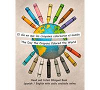 The Day the Crayons Colored the World - El día en que los crayones colorearon el mundo: Bilingual Book in Spanish and English