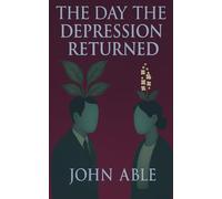 The Day the Depression Returned: and other stories