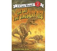 The Day the Dinosaurs Died: A Level Two I Can Read bringing the asteroid impact and mass extinction to life for young readers taking on chapter books