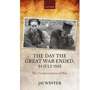 The Day the Great War Ended, 24 July 1923: The Civilianization of War