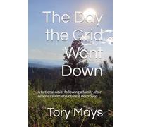 The Day the Grid Went Down: A fictional novel following a family after America's infrastructure is destroyed.