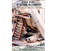The Day the Lion Roared God's Presence Through Life's Challenges - Michael Kubeisy - Trilogy Christian Publishing - ebook (ePub) - Livre