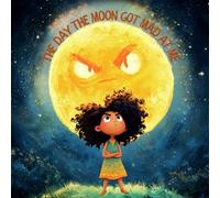 The Day the Moon Got Mad at Me