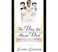 The Day the Music Died: The Last Tour of Buddy Holly, the Big Bopper, and Ritchie Valens