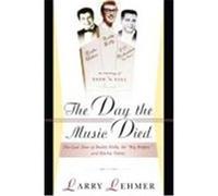 The Day the Music Died: The Last Tour of Buddy Holly, the Big Bopper, and Ritchie Valens