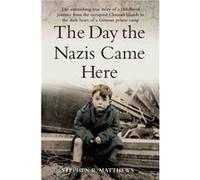 The Day the Nazis Came Here by Matthews & Stephen Inconnu (Auteur)