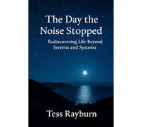 The Day the Noise Stopped: Rediscovering Life Beyond Screens and Systems