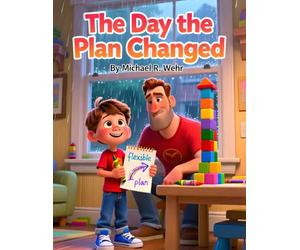 The Day The Plan Changed: A Social Emotional Learning Story Helping Kids Build Flexible Thinking, Problem-Solving, and Executive Function Skills