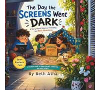 The Day the Screens went Dark: The Day the Screens Went Dark: A Story and Activity Book About Friendship,Imagination, and Choosing Real-Life Play-Open ... this book so that everyone can enjoy reading.