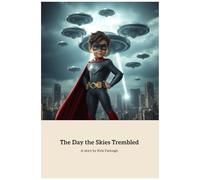 The Day The Skies Trembled: A Young Hero's Fight For Earth's Future